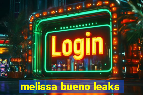 melissa bueno leaks